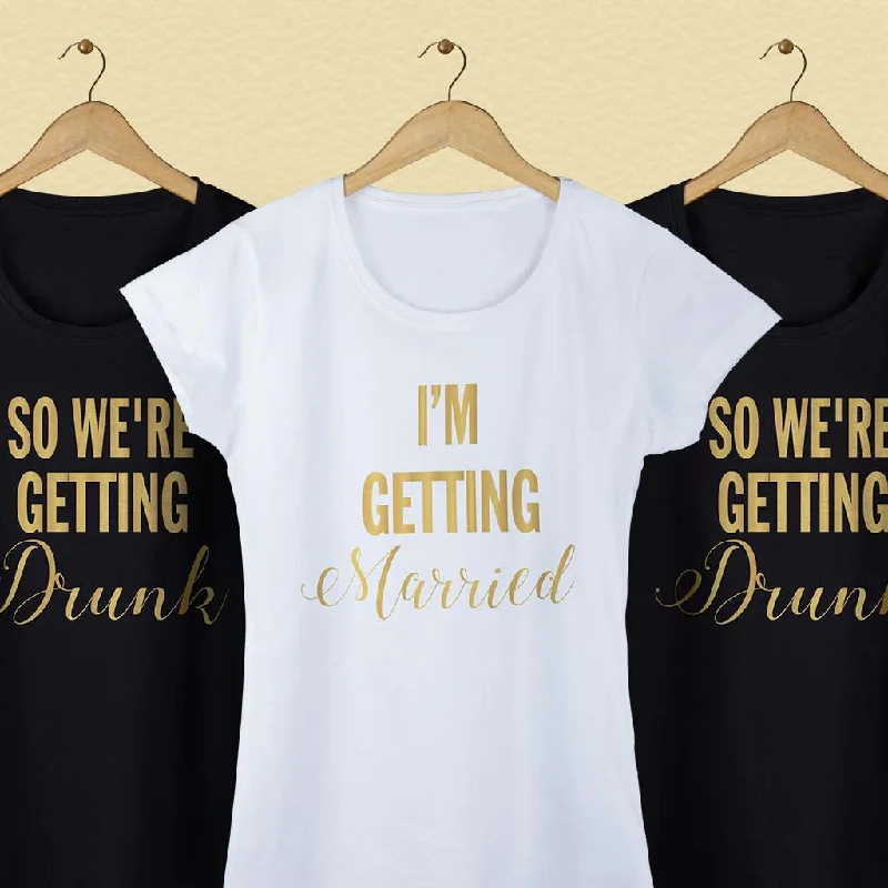 I'm Getting Married/ So we are getting drunk Tees Cashmere Blend Cotton Blend Poly Blend